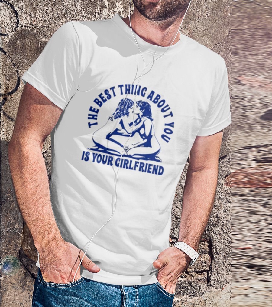 Maison Rapito The Best Thing About You Is Your Girlfriend Embrace Text T-Shirt