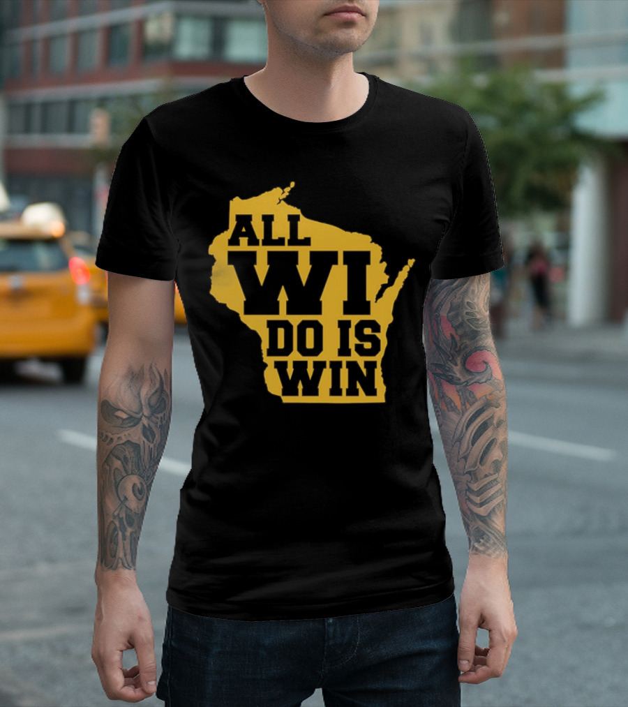 ALL WI DO IS WIN Wisconsin Map T-Shirt