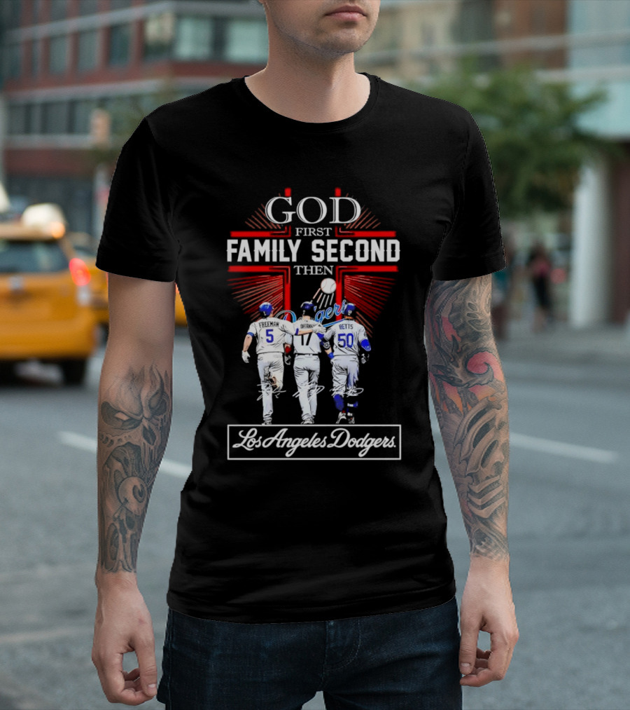 God First Family Second Then Los Angeles Dodgers Freeman Ohtani Betts Signatures T-Shirt