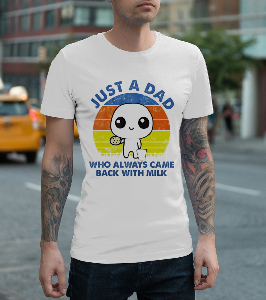 JUST A DAD WHO ALWAYS CAME BACK WITH MILK VINTAGE POP CULTURE CHARACTER T-Shirt