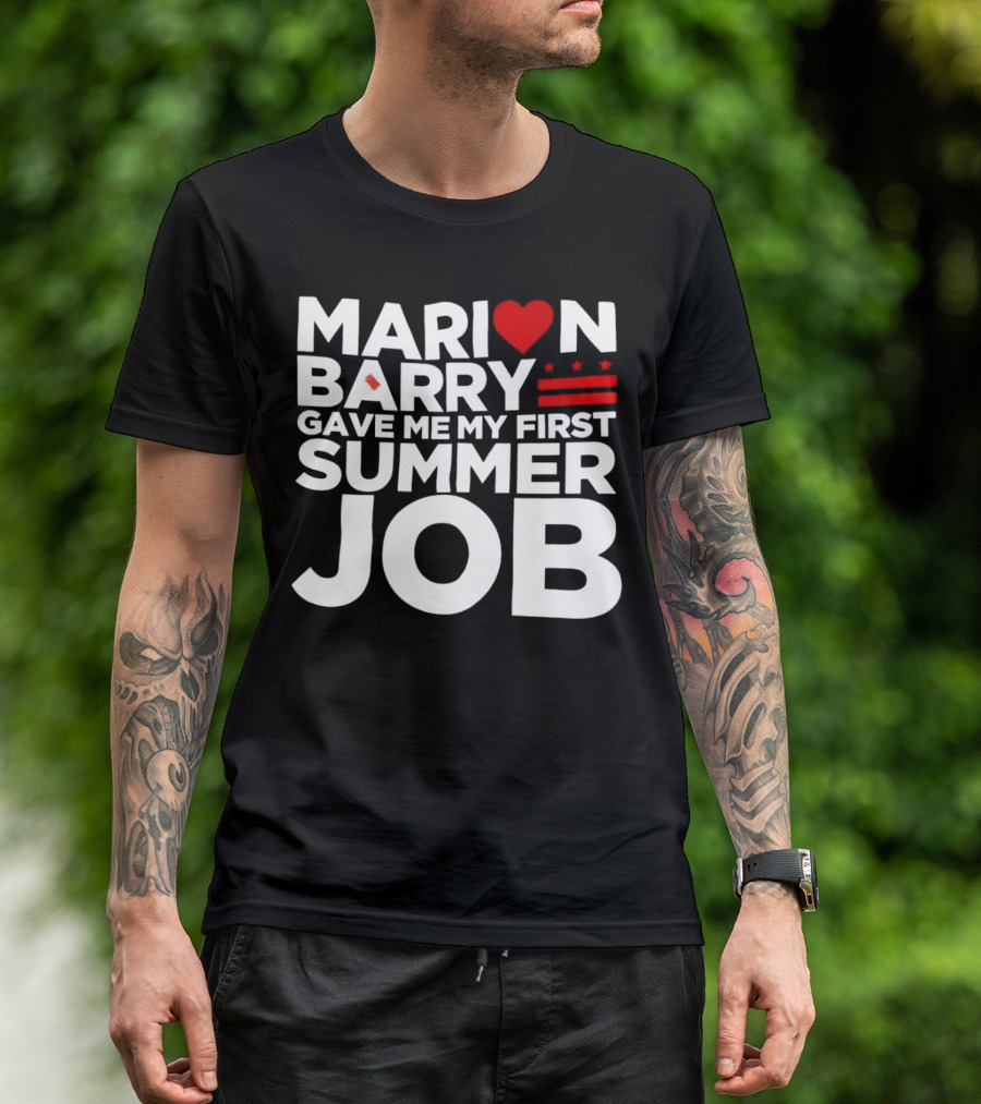 MARION BARRY GAVE ME MY FIRST SUMMER JOB HEART STARS STRIPES T-Shirt