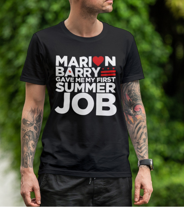 MARION BARRY GAVE ME MY FIRST SUMMER JOB HEART STARS STRIPES T-Shirt