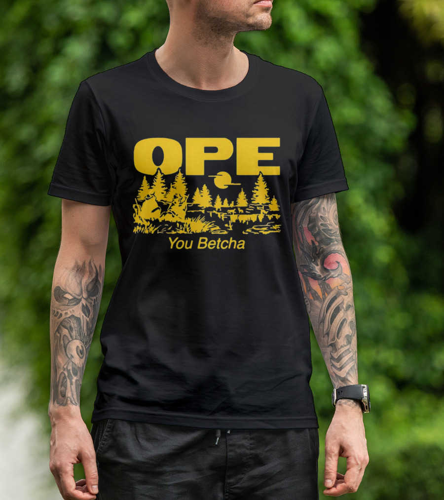 Ope You Betcha Forest Scene Sun And Trees T-Shirt