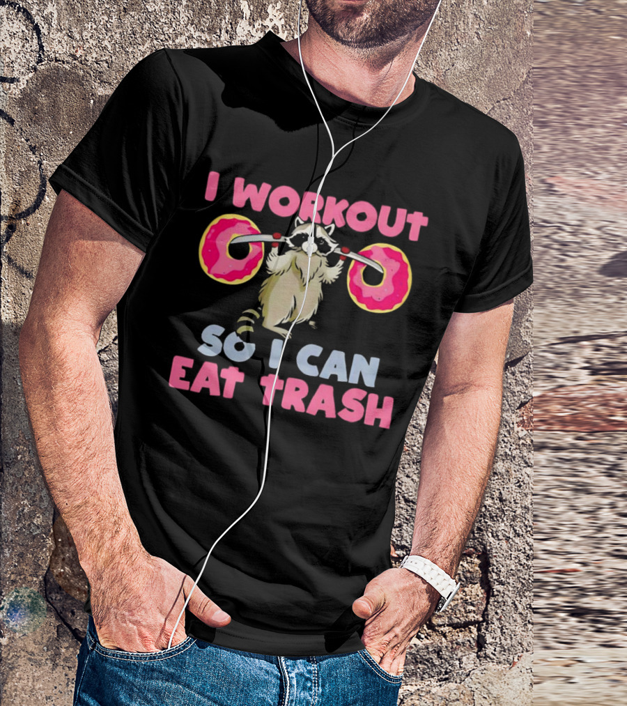 Raccoon I Workout Donuts Eat Trash T-Shirt