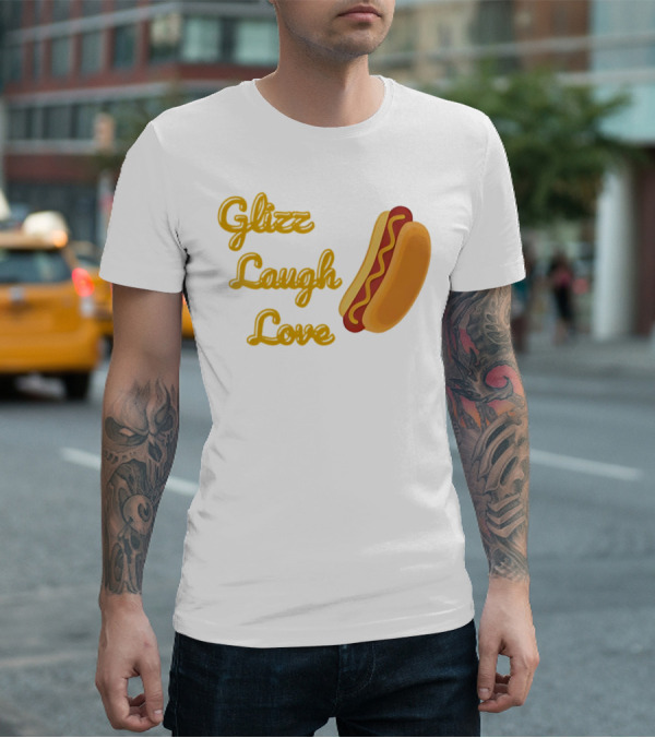 Glizz Laugh Love Hotdog Fun Food Humor T-Shirt