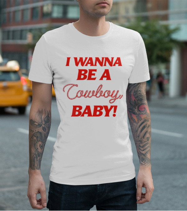I Wanna Be A Cowboy Baby Kid Rock Lyric T-Shirt