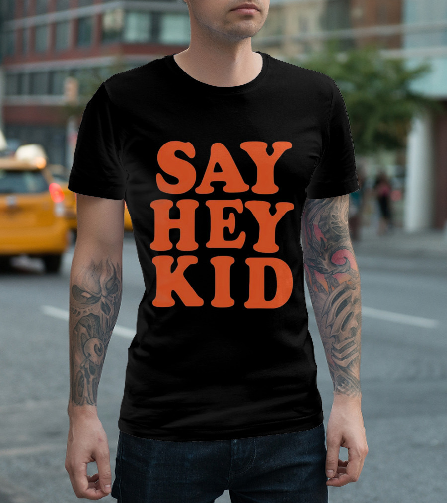 Say Hey Kid San Francisco Baseball Legend T-Shirt