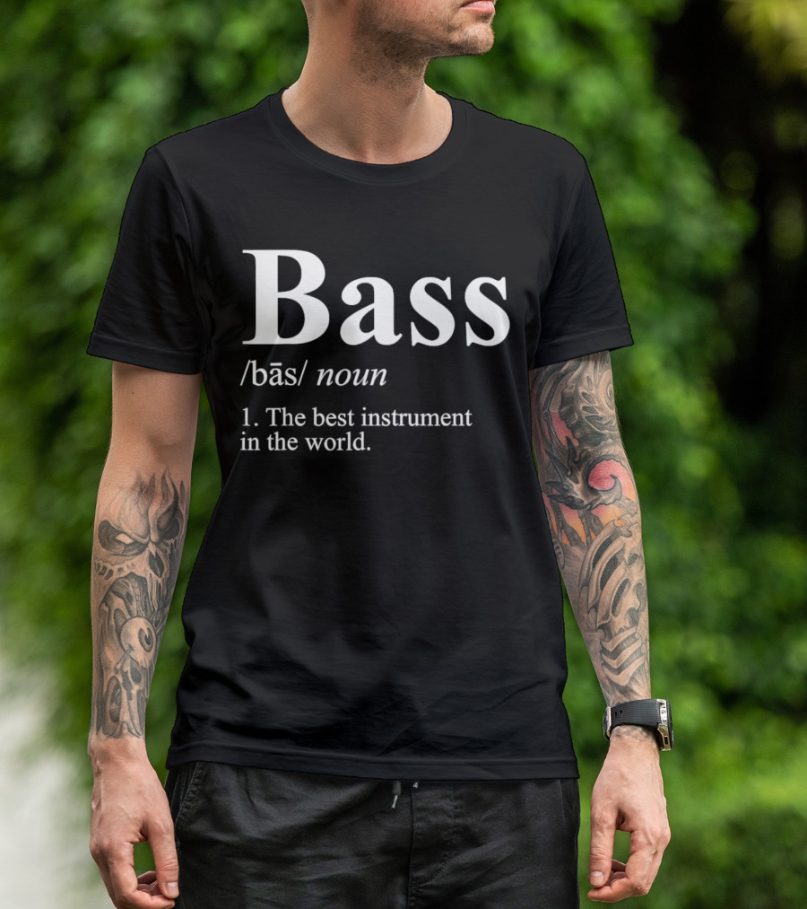 Bass Definition Noun The Best Instrument In The World T-Shirt