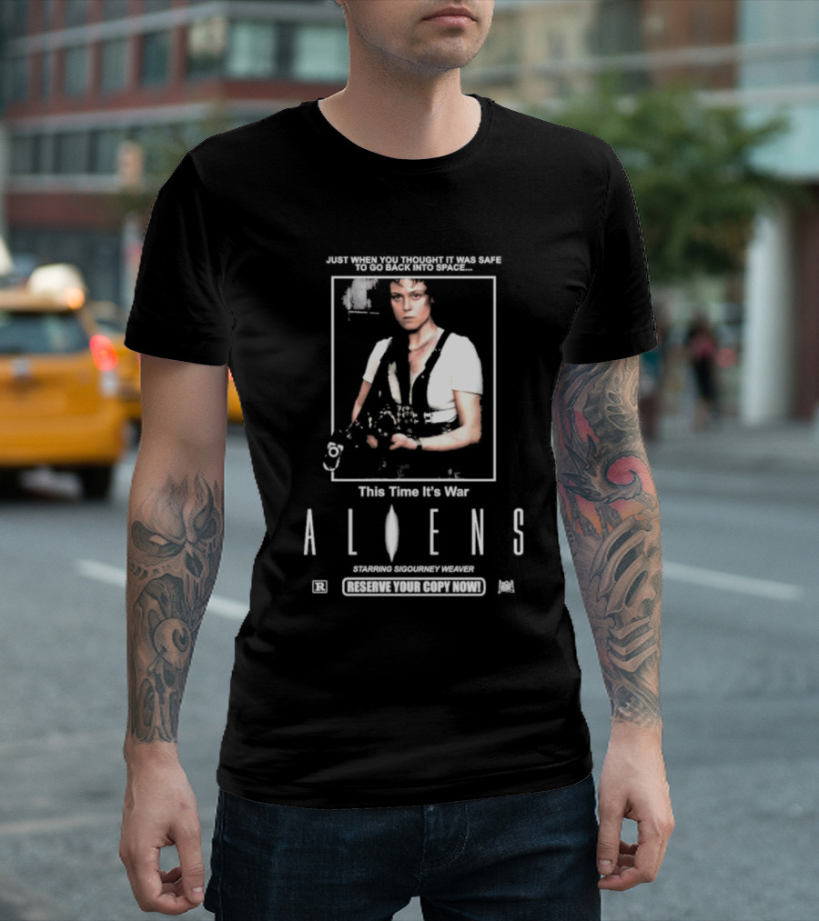 Just When You Thought It Was Safe To Go Back Into Space This Time It’s War Aliens Starring Sigourney Weaver T-Shirt