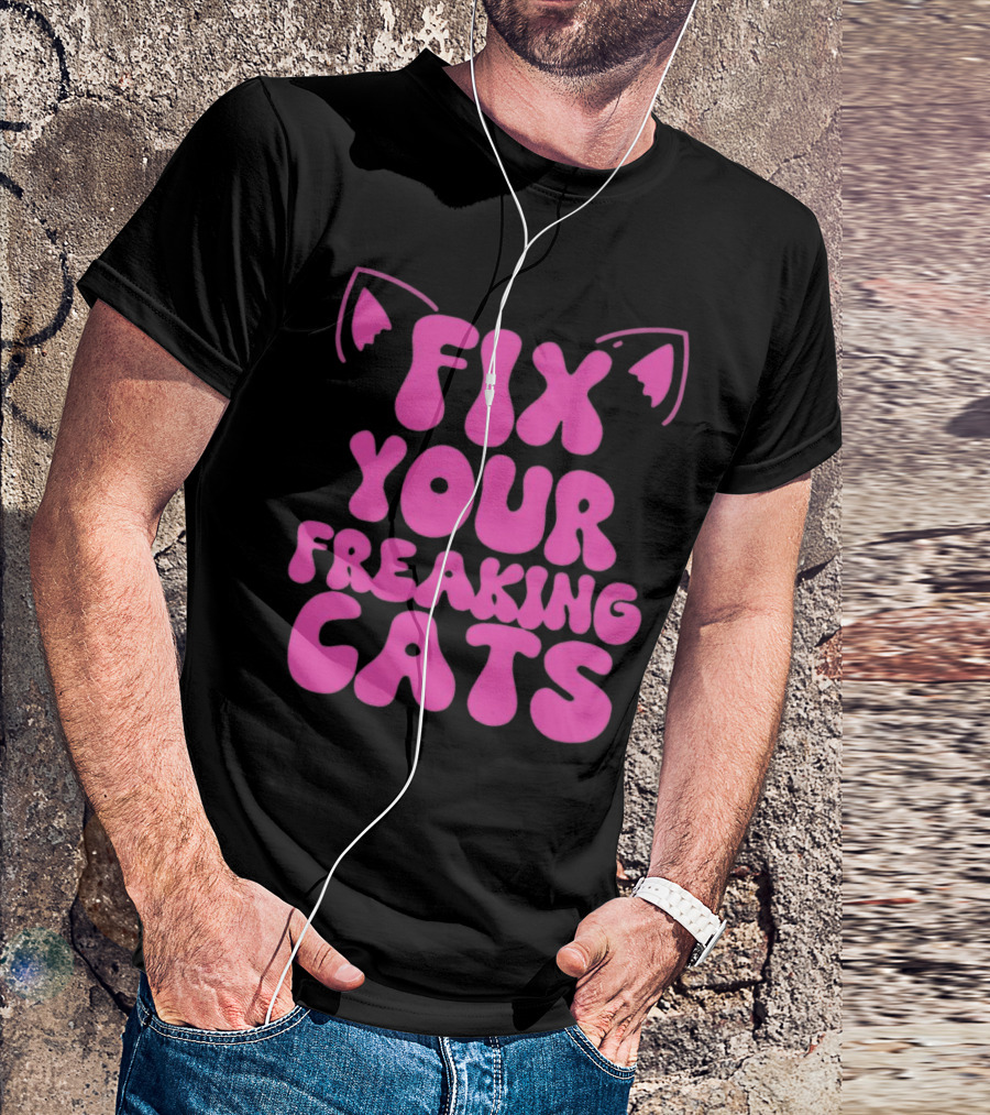Fix Your Freaking Cats Pink Text With Cat Ears T-Shirt