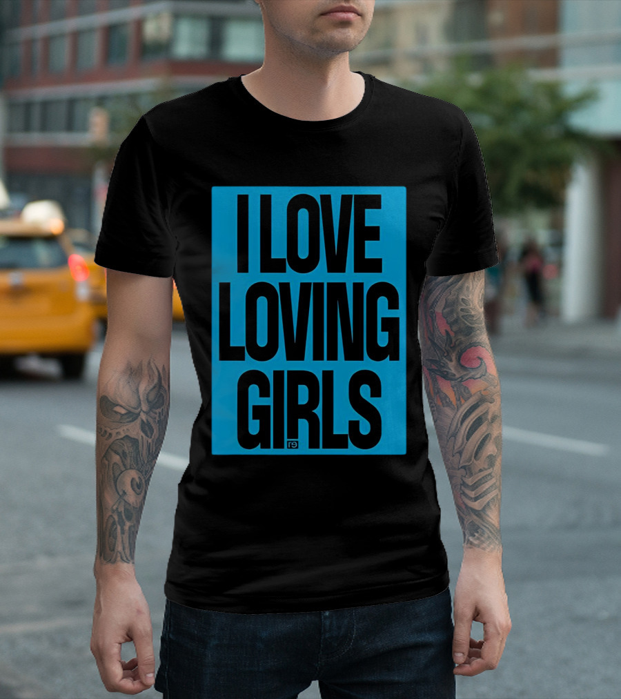 I Love Loving Girls R9 T-Shirt