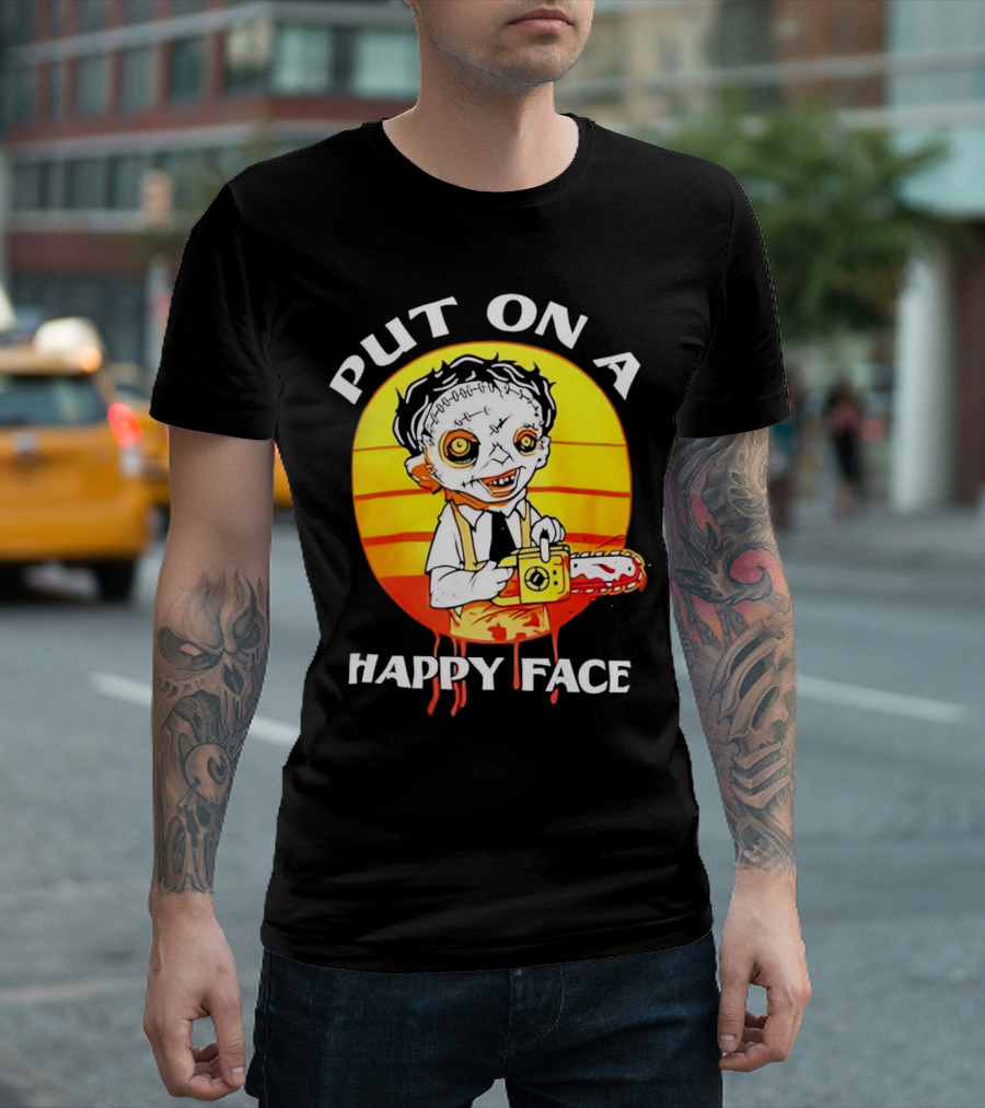 Leatherface Put On a Happy Face Chainsaw Horror T-Shirt