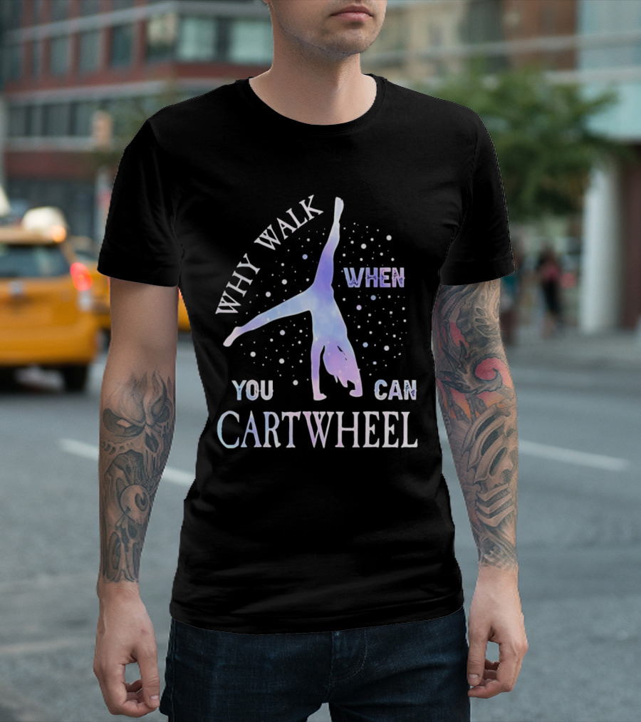 Why Walk When You Can Cartwheel Gymnastics Silhouette With Stars T-Shirt