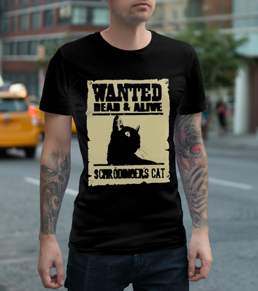 Wanted Dead And Alive Schrödinger’s Cat Black Cat T-Shirt