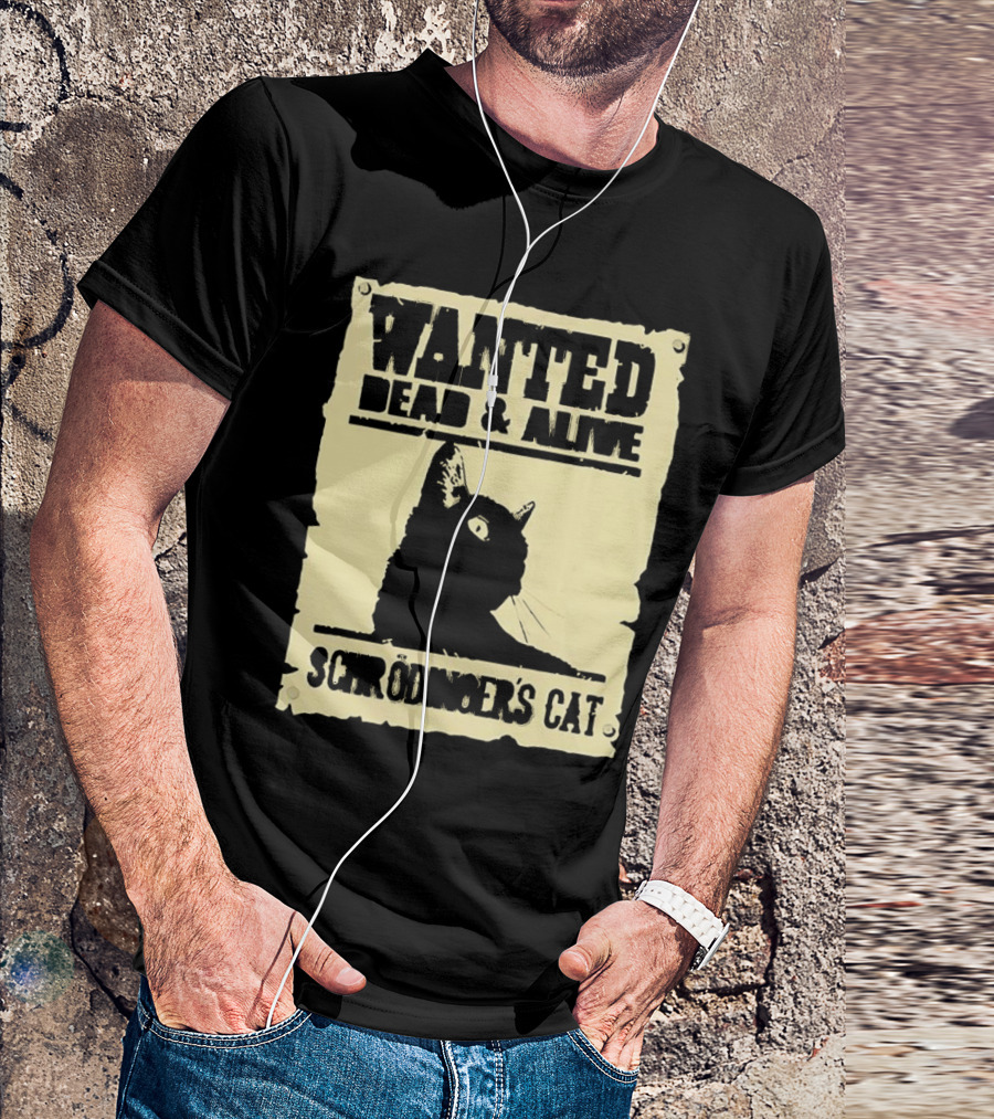 Wanted Dead And Alive Schrödinger’s Cat Black Cat T-Shirt