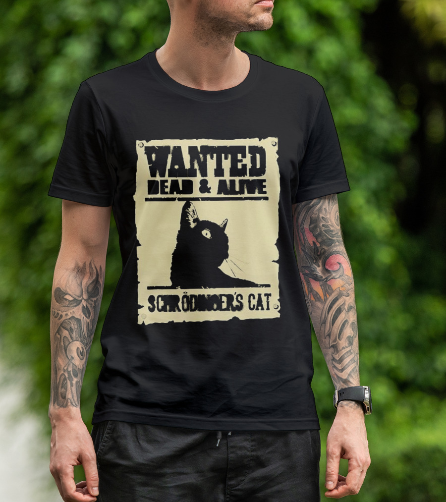 Wanted Dead And Alive Schrödinger’s Cat Black Cat T-Shirt
