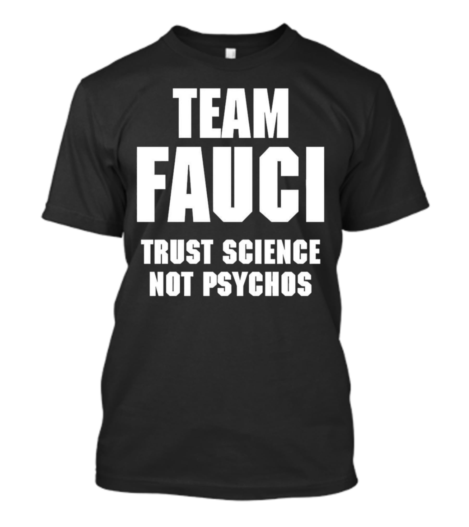Team Fauci Trust Science Not Psychos Awareness T-Shirt