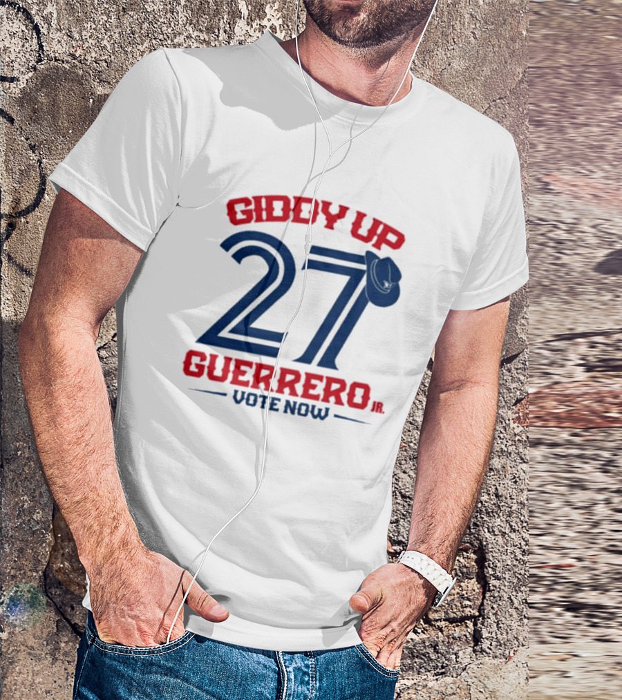 Giddy Up 27 Guerrero Jr. Vote Now Toronto Blue Jays T-Shirt