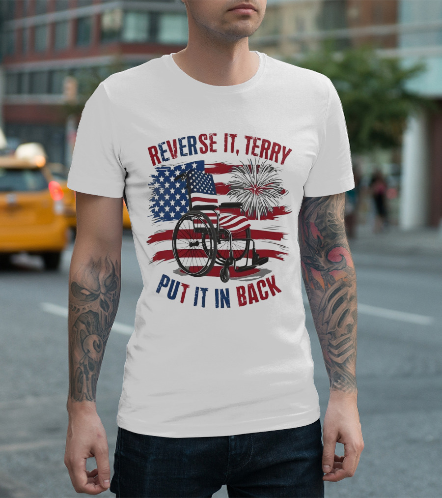 Reverse It Terry Put It In Back USA Flag Fireworks Wheelchair T-Shirt