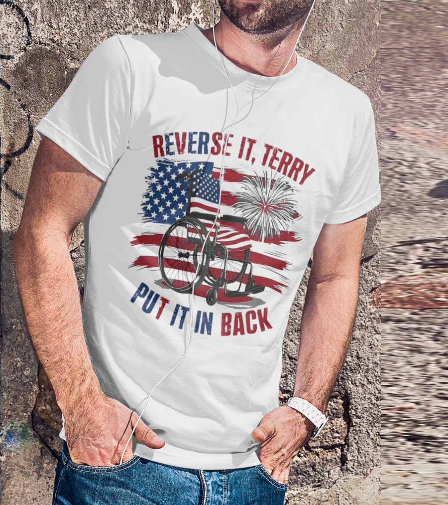 Reverse It Terry Put It In Back USA Flag Fireworks Wheelchair T-Shirt