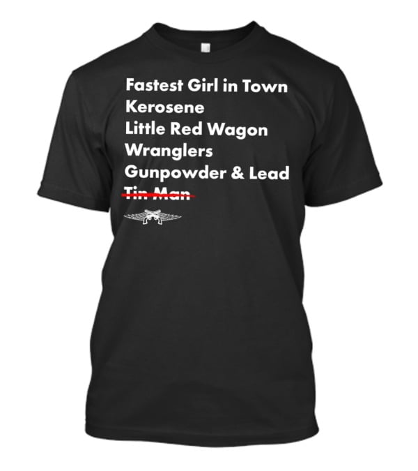 Fastest Girl In Town Kerosene Little Red Wagon Wranglers Gunpowder And Lead Tin Man T-Shirt