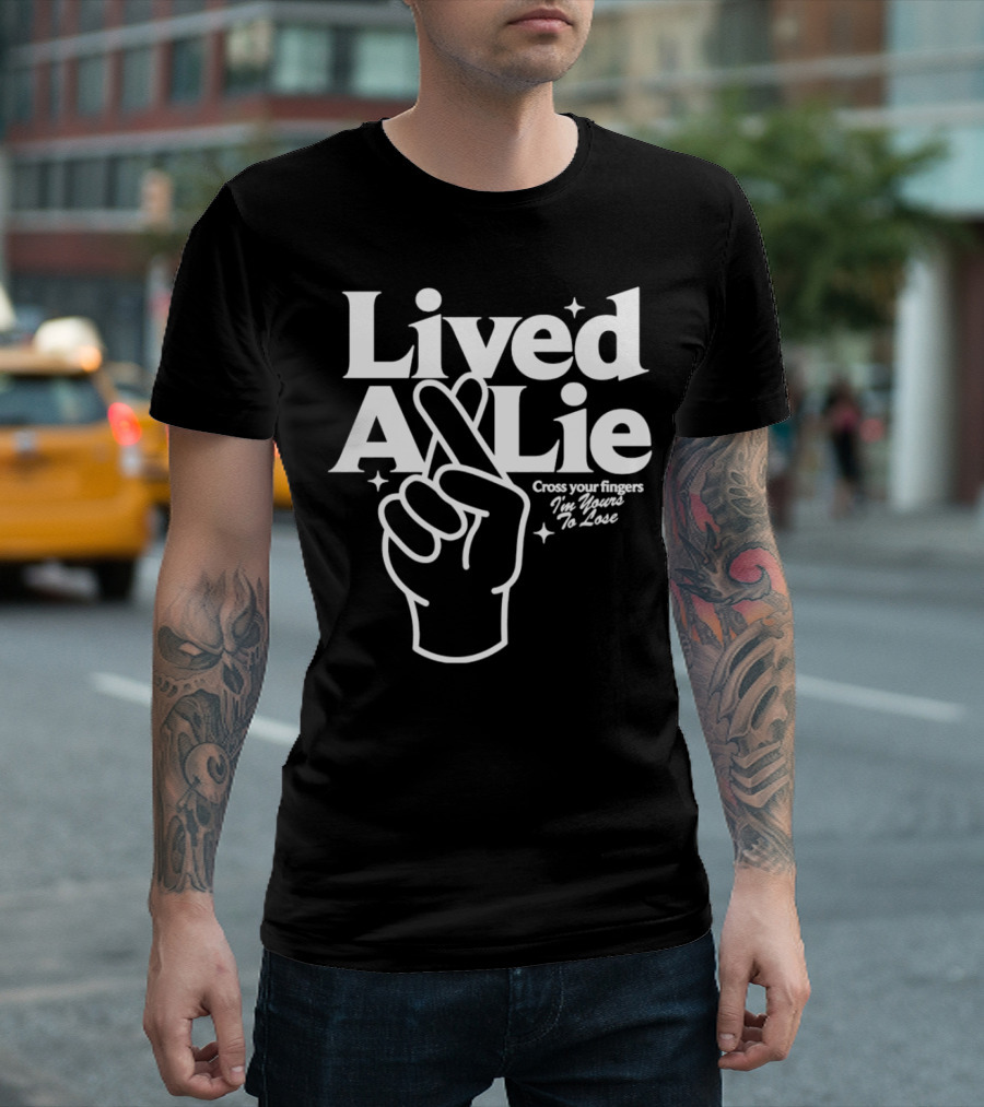 Lived a Lie Cross Your Fingers I'm Yours to Lose Hand T-Shirt
