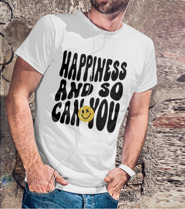 Happiness And So Can You Smiley Face T-Shirt