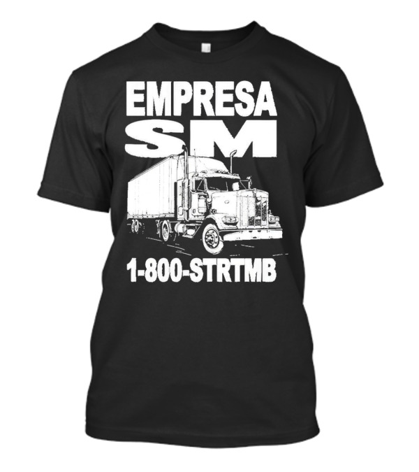 EMPRESA SM Trucking 1-800-STR TMB Logistics Big Rig T-Shirt