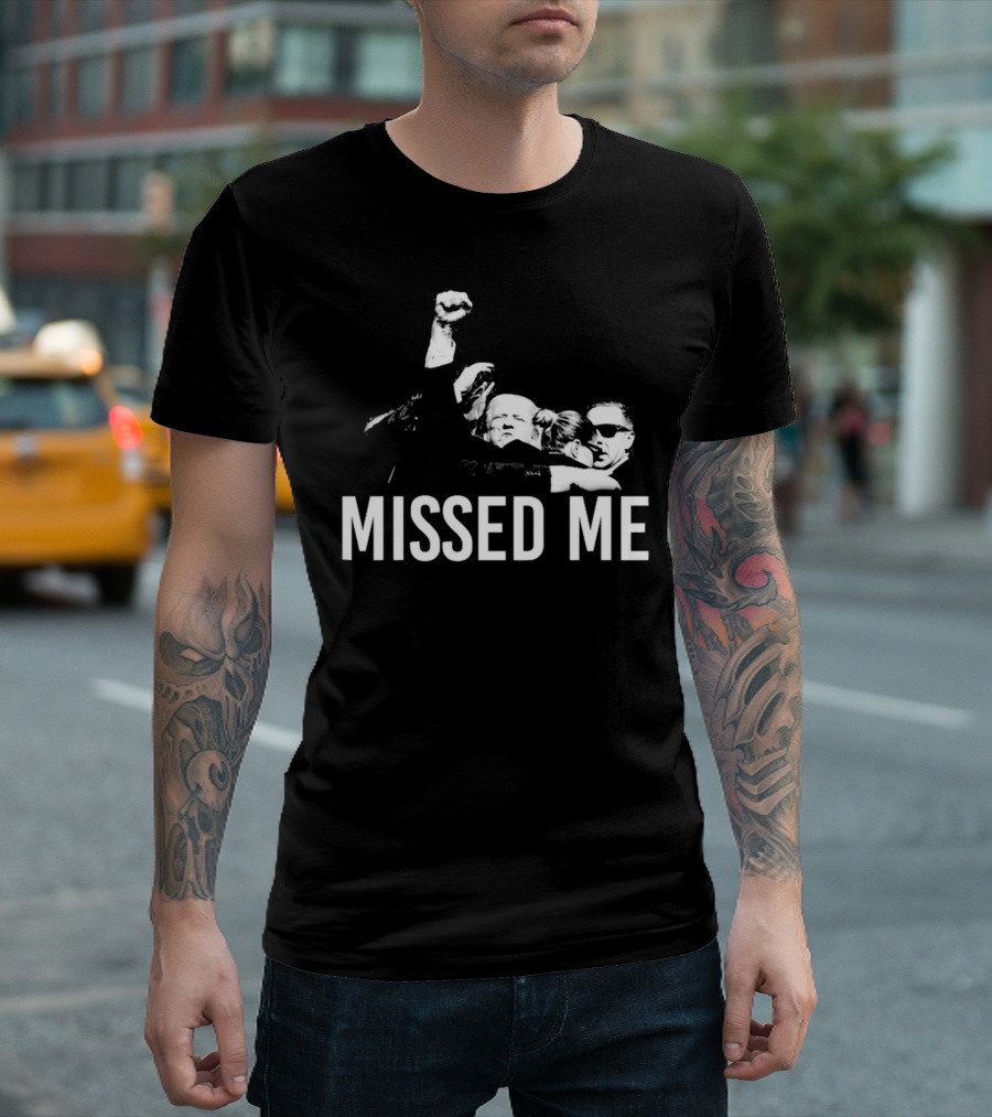Missed Me Trump Shooting Assassination T-Shirt