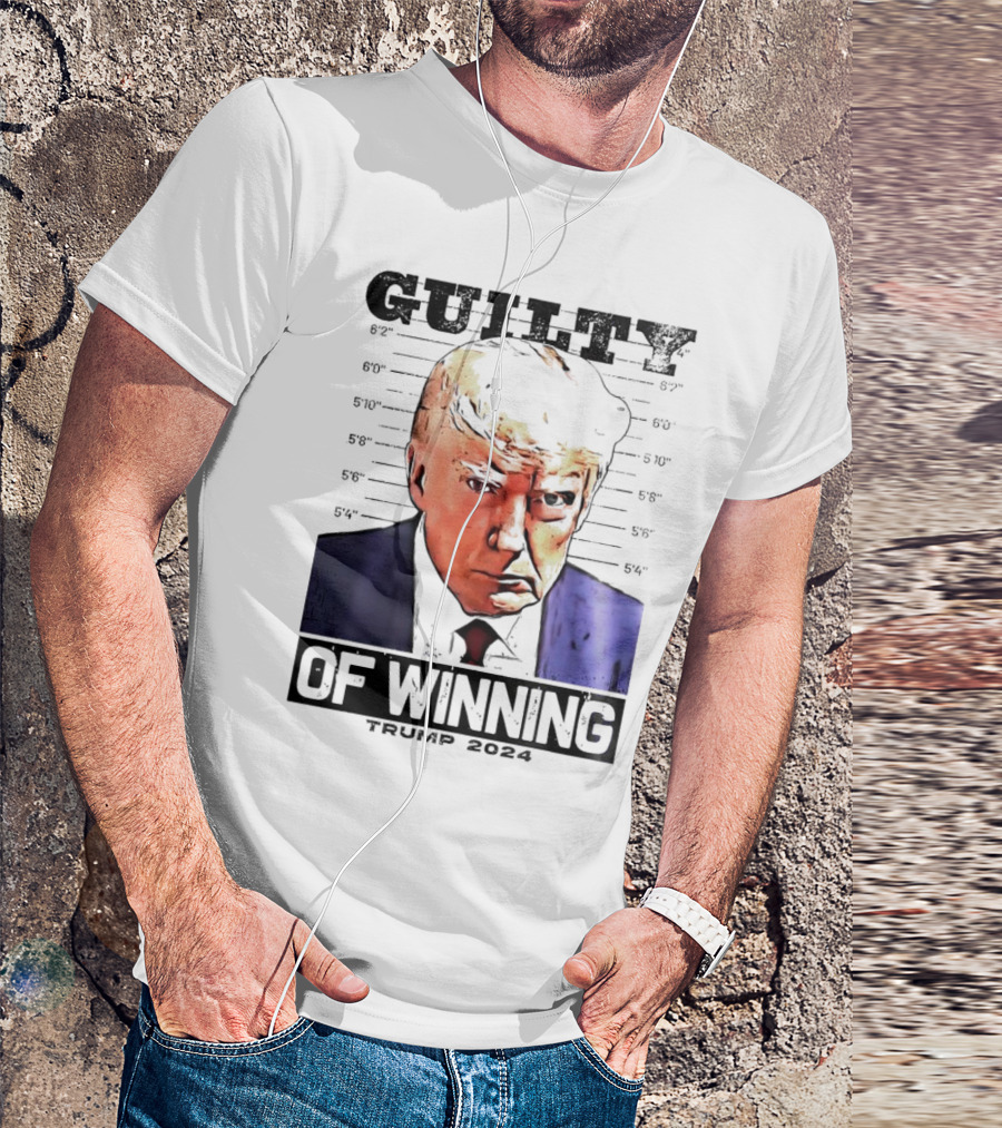 Guilty Of Winning Trump T-Shirt