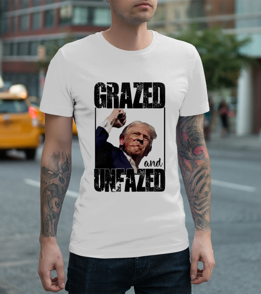 Grazed and Unfazed Trump Shot T-Shirt