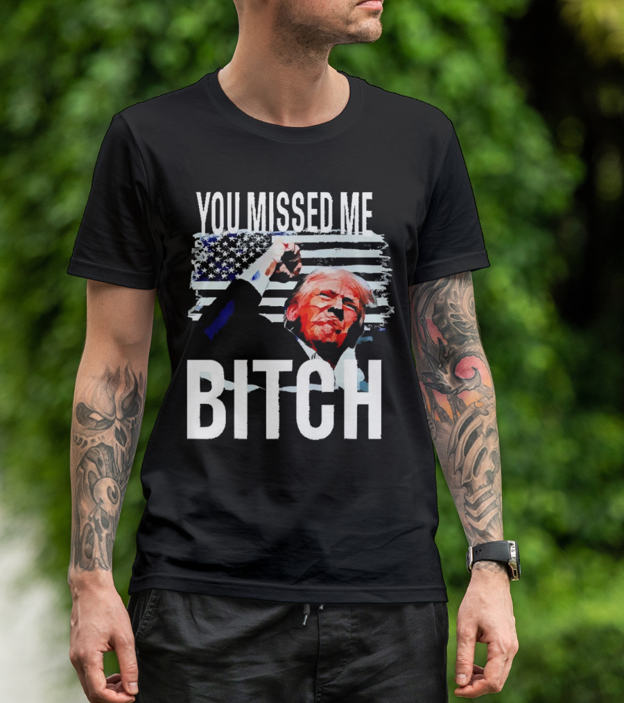 You Missed Me Bitch Trump American Flag Fist T-Shirt