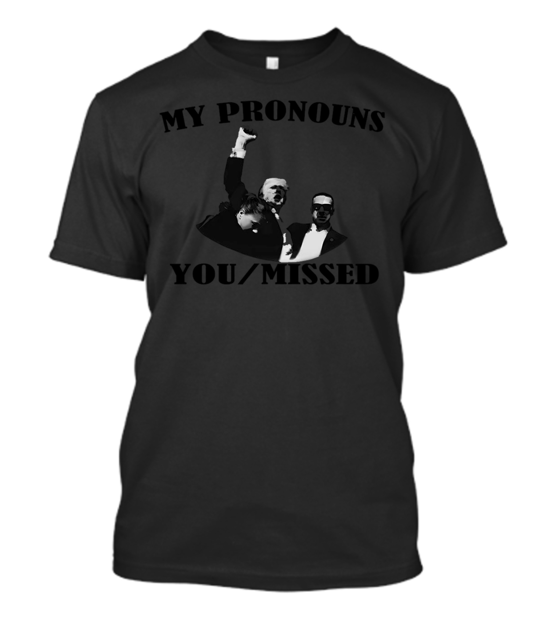 My Pronouns You Missed Trump T-Shirt