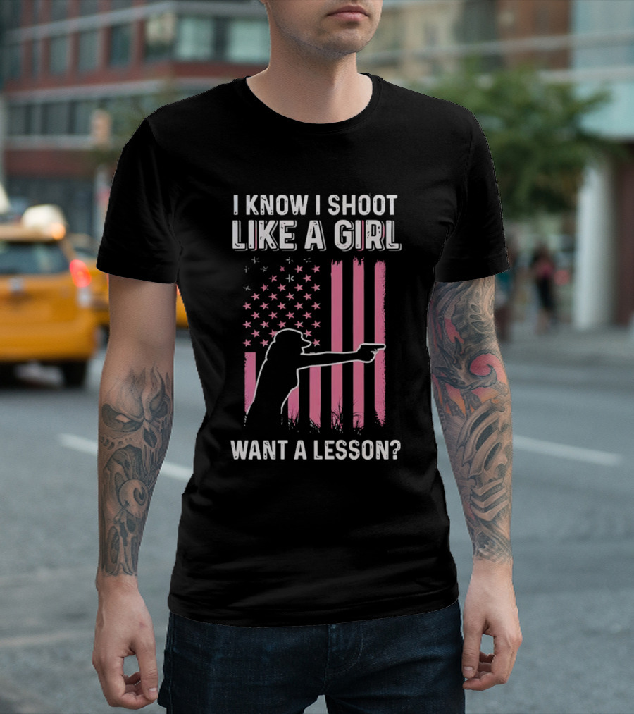 I Know I Shoot Like a Girl Want a Lesson Pink USA Flag T-Shirt