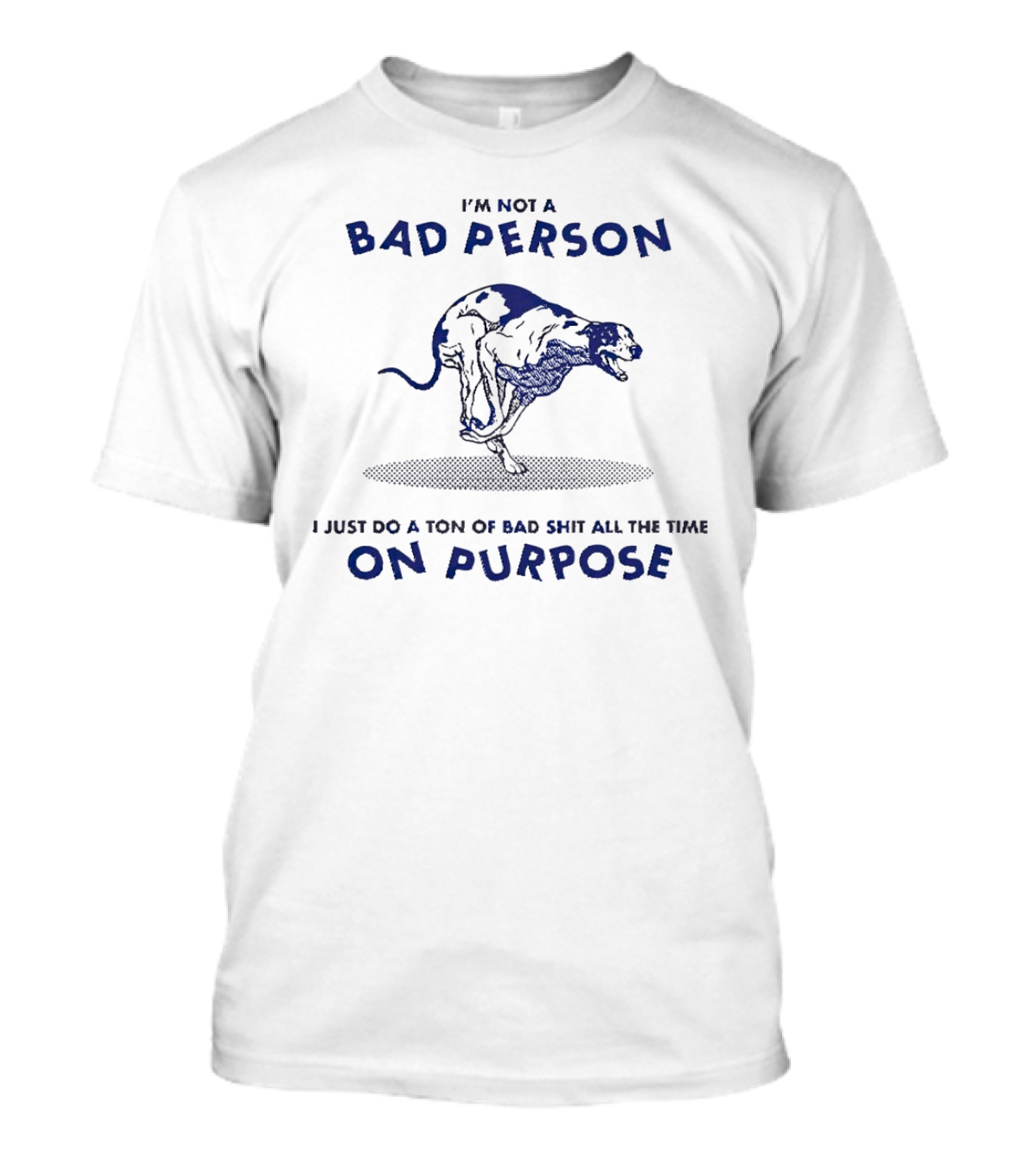 I'm Not A Bad Person I Just Do A Ton Of Bad Shit All The Time On Purpose Cheetah T-Shirt