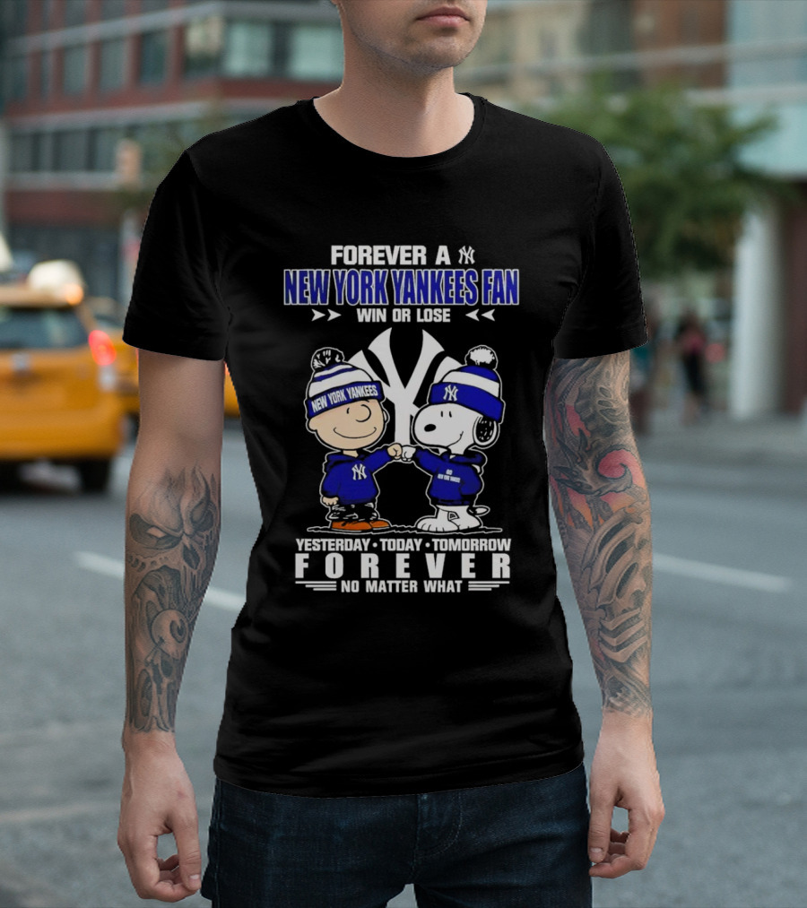 Forever a New York Yankees Fan Win or Lose Yesterday Today Tomorrow Forever No Matter What Peanuts Characters T-Shirt