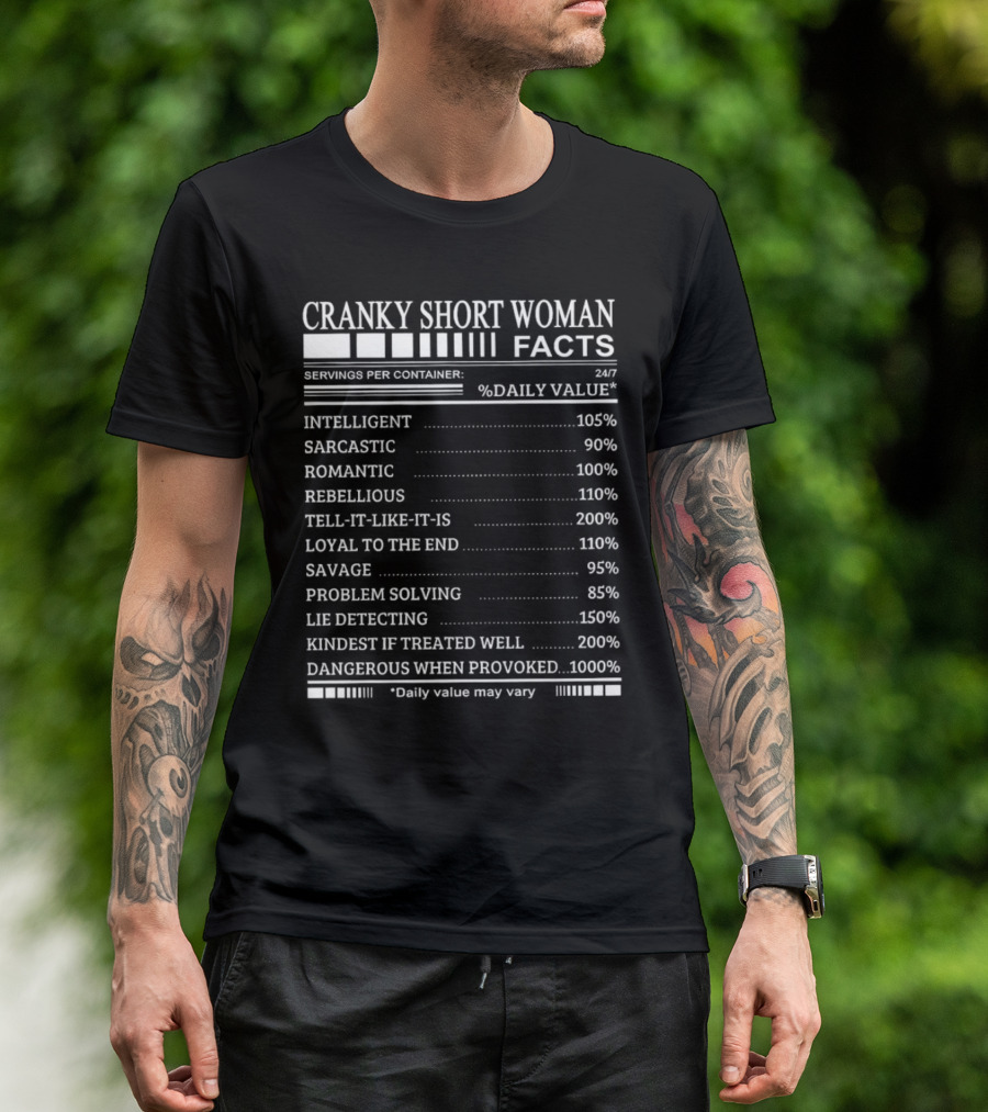 Cranky Short Woman Facts Intelligent Sarcastic Romantic Rebellious Tell-it-Like-it-Is Loyal Savage Problem Solving Lie Detecting Kindest Dangerous When Provoked T-Shirt