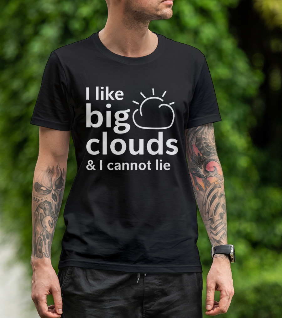 I Like Big Clouds And I Cannot Lie Cloud Drawing T-Shirt