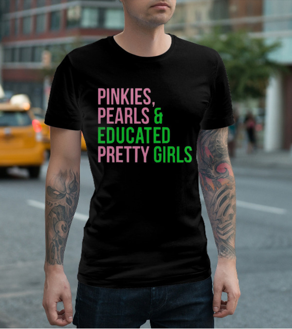 Pinkies Pearls And Educated Pretty Girls T-Shirt
