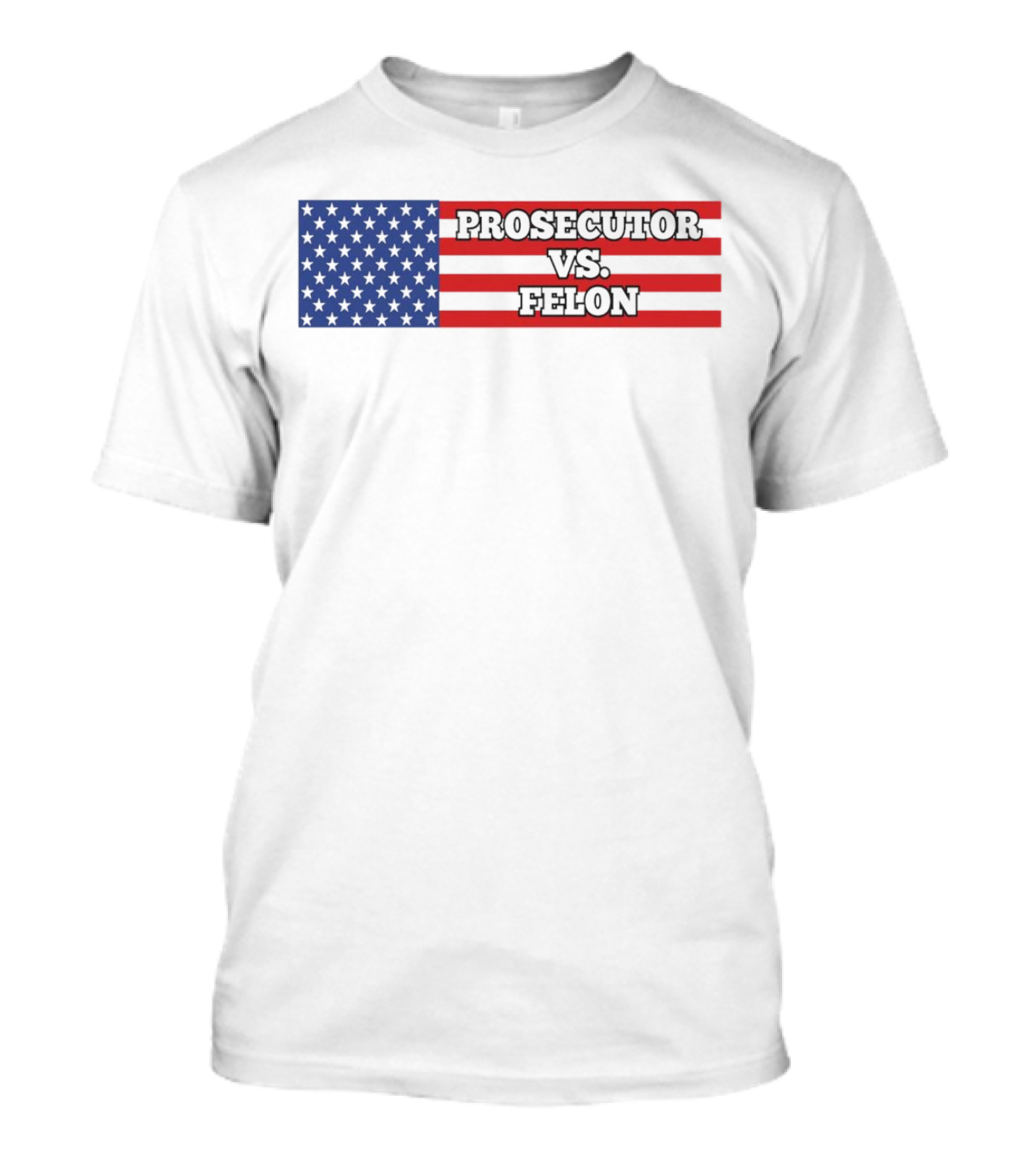 Prosecutor VS Felon American Flag T-Shirt