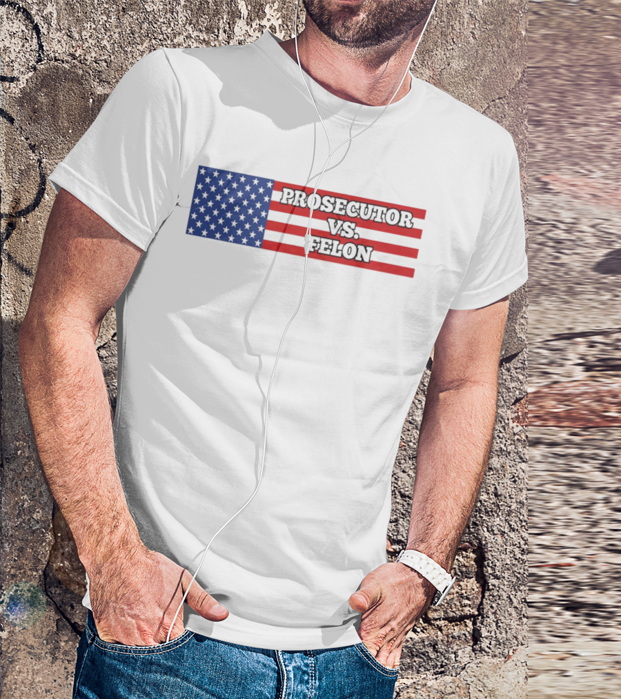 Prosecutor VS Felon American Flag T-Shirt