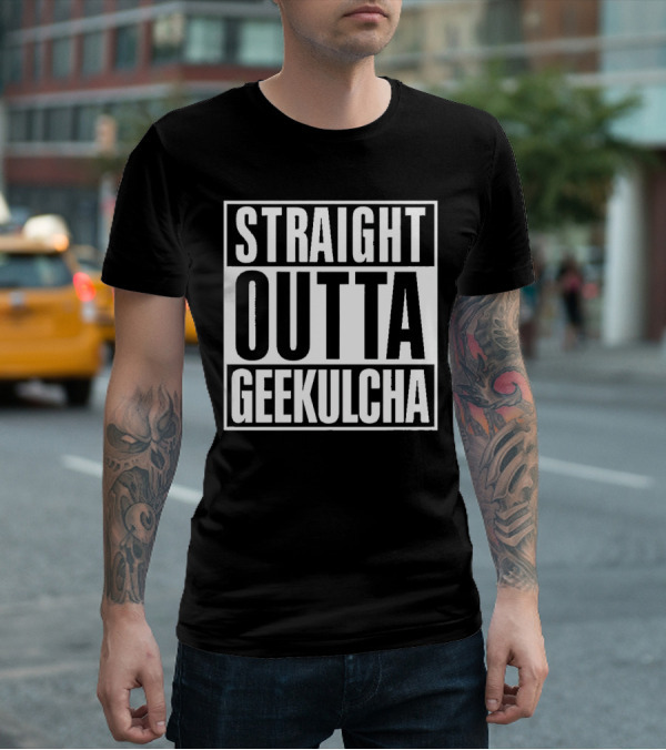Straight Outta Geekulcha T-Shirt