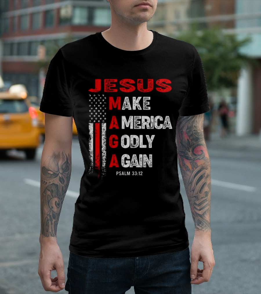 Jesus Make America Godly Again Psalm 33:12 MAGA USA Flag T-Shirt