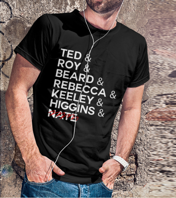 Ted Roy Beard Rebecca Keeley Higgins Nate Crossed Out T-Shirt