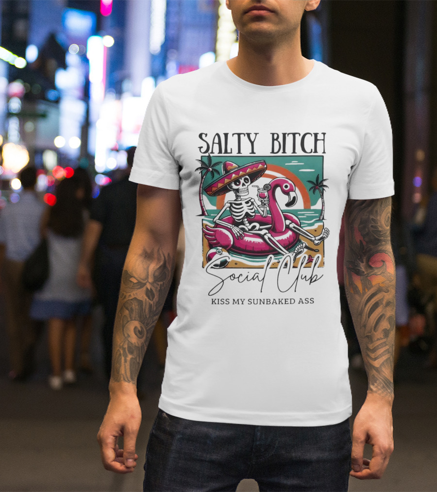 Salty Bitch Skeleton On Flamingo Float In Sunset Beach Scene With Kiss My Sunbaked Ass Text T-Shirt