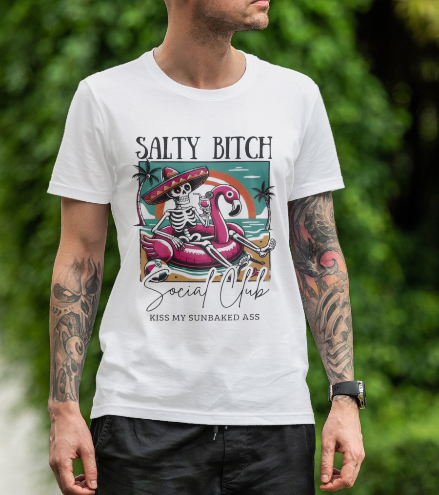 Salty Bitch Skeleton On Flamingo Float In Sunset Beach Scene With Kiss My Sunbaked Ass Text T-Shirt