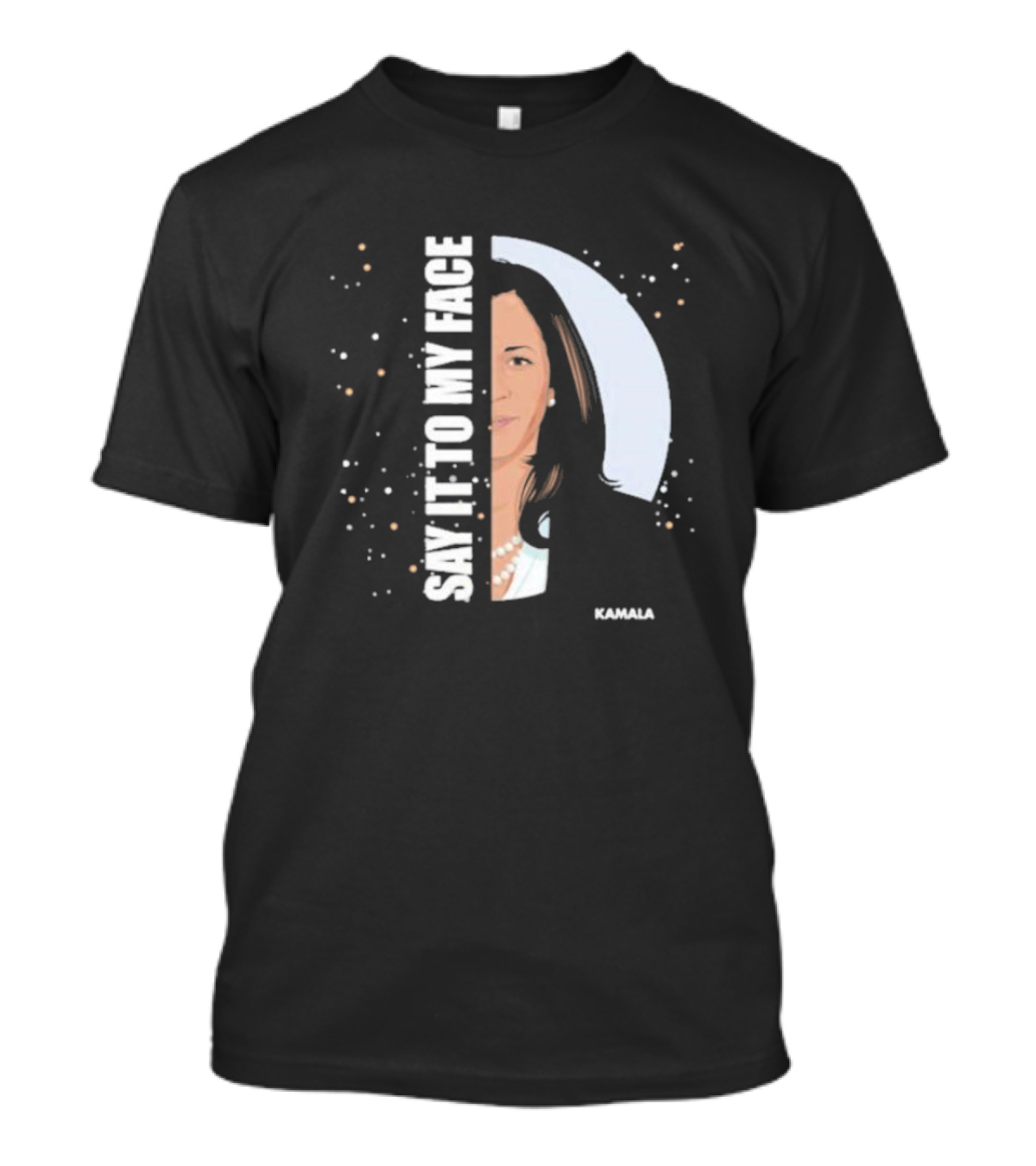 Kamala Say It To My Face Graphic Typography T-Shirt