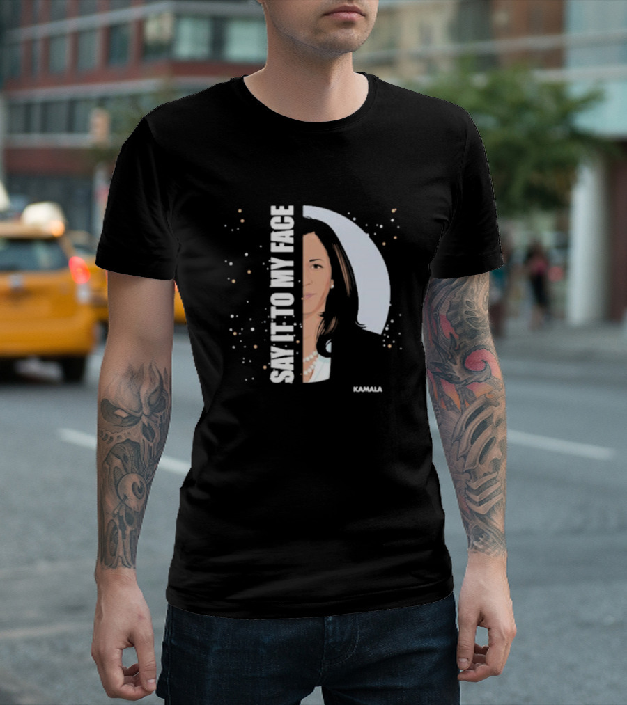 Kamala Say It To My Face Graphic Typography T-Shirt