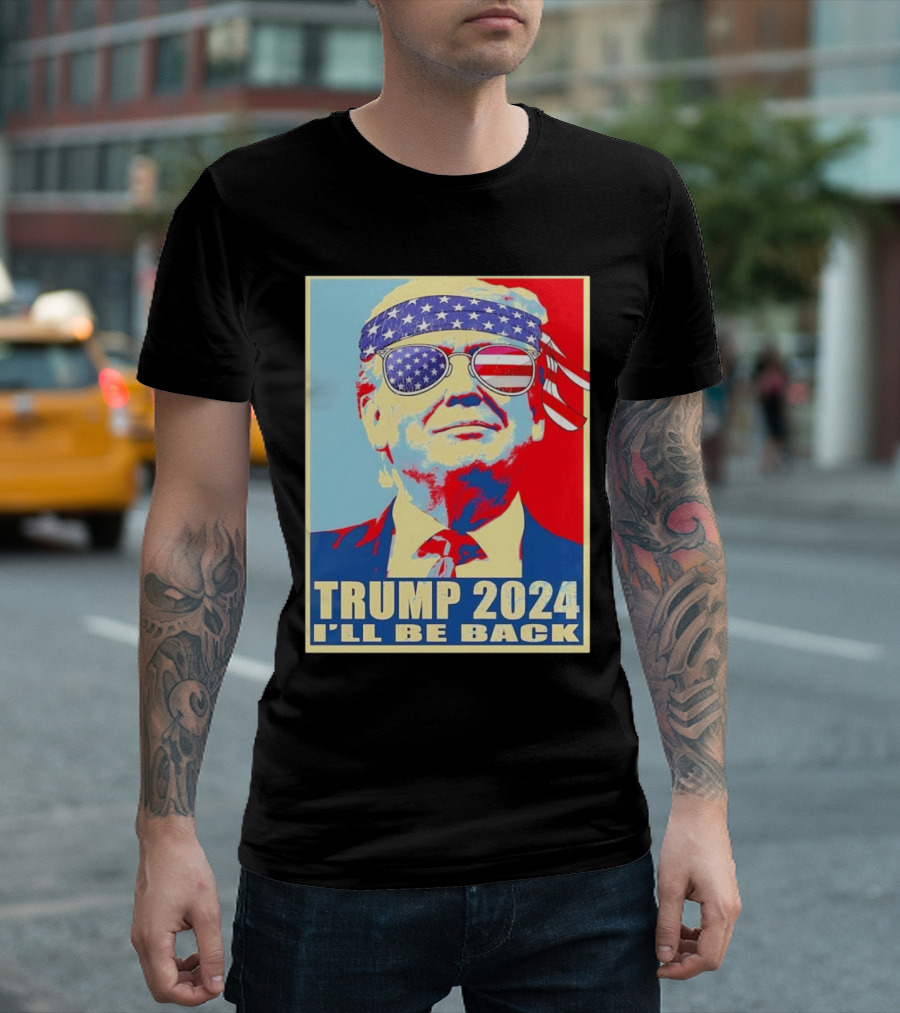Trump 2024 I'll Be Back American Flag Sunglasses T-Shirt