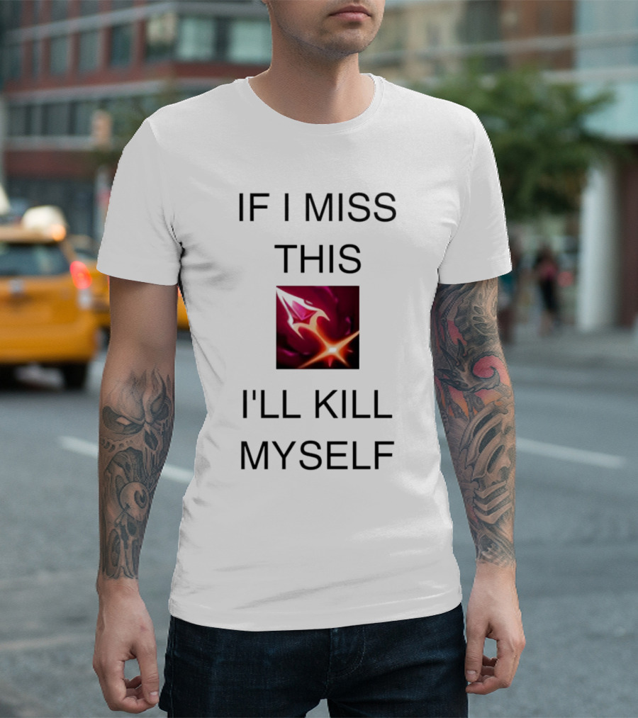 Briar League of Legends Quote If I Miss This I'll Kill Myself T-Shirt